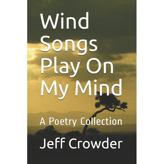 Wind Songs Play On My Mind: A Poetry Collection (Paperback)