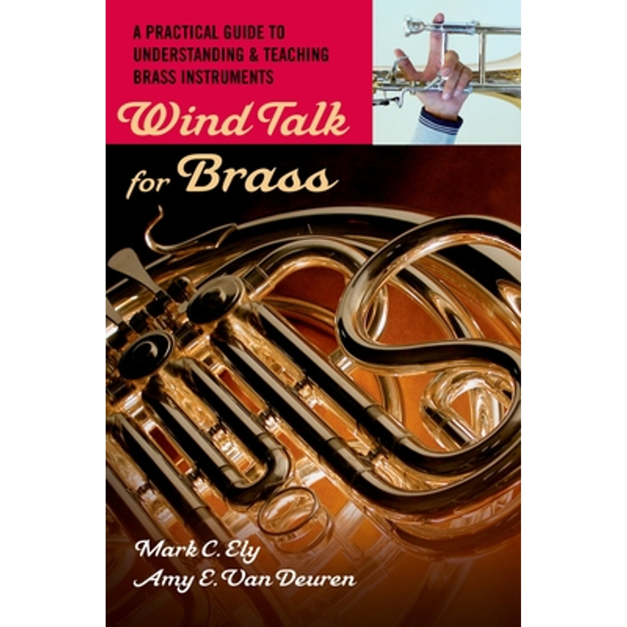 Pre-Owned Wind Talk for Brass: A Practical Guide to Understanding and Teaching Brass Instruments (Paperback 9780195329247) by Mark C Ely, Amy E Van Deuren