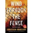 thumbnail image 1 of Wind Through the Fence: And Other Stories (Paperback) by Jonathan Maberry, 1 of 1