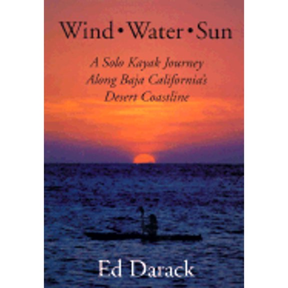 Pre-Owned Wind, Water, Sun: A Solo Kayak Journey Along Baja California's Desert Coastline (Hardcover) 1881663086 9781881663089