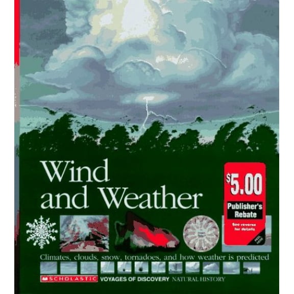 Pre-Owned Wind and Weather: Climates, Clouds, Snow, Tornadoes, and How Weather Is Predicted (Scholastic Voyages of Discovery. Natural History) (Hardcover) 0590476467 9780590476461
