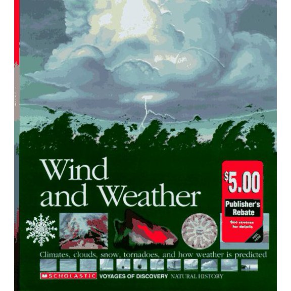 Pre-Owned Wind and Weather: Climates, Clouds, Snow, Tornadoes, and How Weather Is Predicted (Scholastic Voyages of Discovery. Natural History), 9780590476461, 0590476467, Hardcover,
