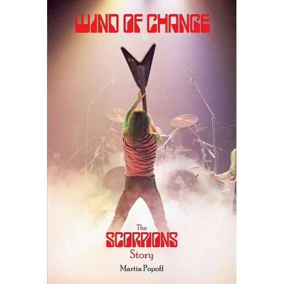 Wind of Change: The Scorpions Story, (Paperback)
