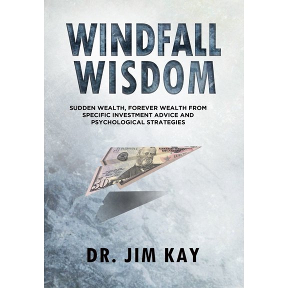Windfall Wisdom: Sudden Wealth, Forever Wealth from specific investment advice and psychological strategies (Paperback)