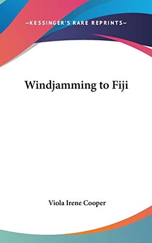 Windjamming to Fiji Hardcover 0548143625 9780548143629 Viola Irene Cooper