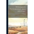 thumbnail image 1 of Windmills, Picturesque And Historic: The Motors Of The Past (Hardcover), 1 of 1