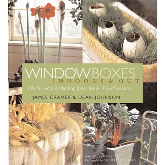 Pre-Owned Window Boxes Indoors & Out: 100 Projects & Planting Ideas for All Four Seasons (Paperback) 158017518X 9781580175180