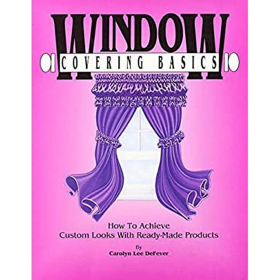 Pre-Owned Window covering basics: How to achieve custom looks with ready-made products (Paperback) 0962611735 9780962611735