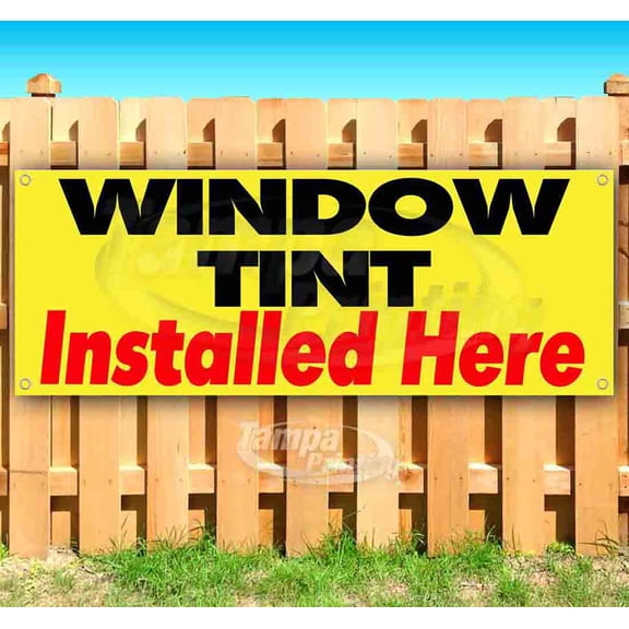 Window Tint Installed Here 13 oz Vinyl Banner With Metal Grommets