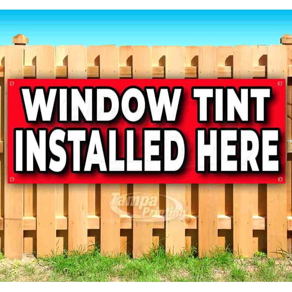 Window Tint Installed Here 13 oz Vinyl Banner With Metal Grommets