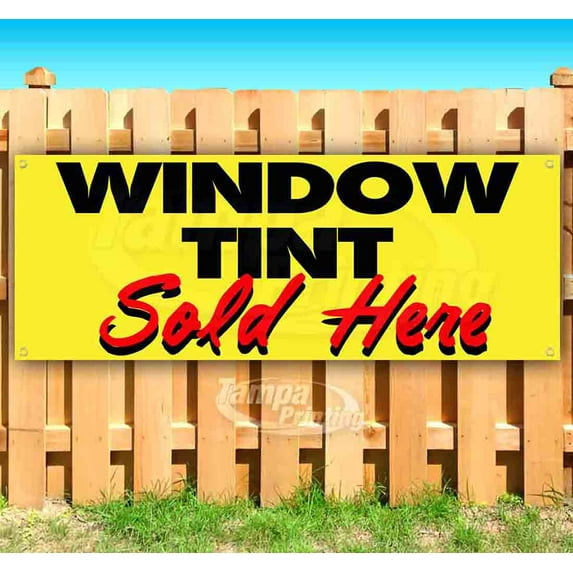 Window Tint Sold Here 13 oz Vinyl Banner With Metal Grommets