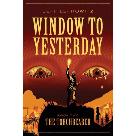 Window to Yesterday Window To Yesterday: The Torchbearer, Book 2, (Paperback)