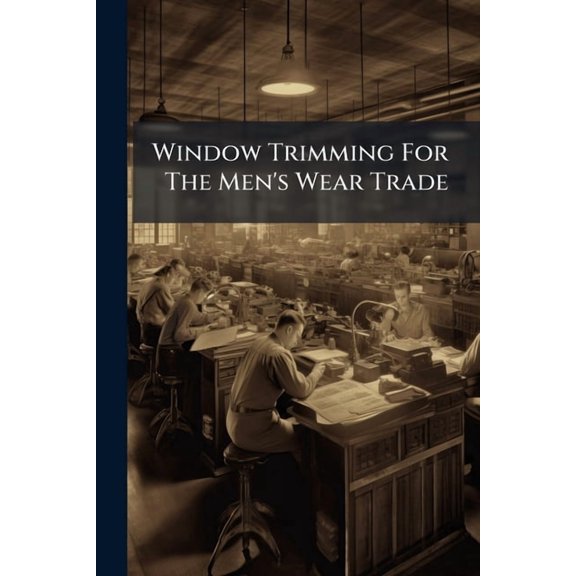 Window Trimming For The Men's Wear Trade (Paperback)