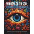 thumbnail image 1 of Window of the Soul: A Coloring Book for Adults For Relaxation, Meditation and Third Eye Awakening.: Nature Inspired Thir, (Paperback), 1 of 1
