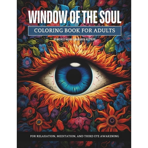Window of the Soul: A Coloring Book for Adults For Relaxation, Meditation and Third Eye Awakening.: Nature Inspired Thir, (Paperback)