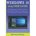 thumbnail image 1 of Windows 10 2019 User Guide: The Beginner to Expert Guide to Master the Windows 10 like a Pro and (Paperback) by Michael Philip, 1 of 1