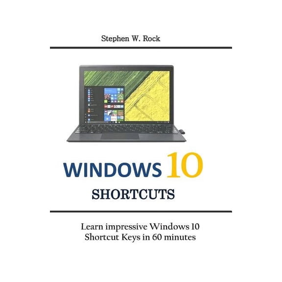 Windows 10 Shortcuts: Learn impressive Windows 10 Shortcut Keys in 60 minutes (Paperback)