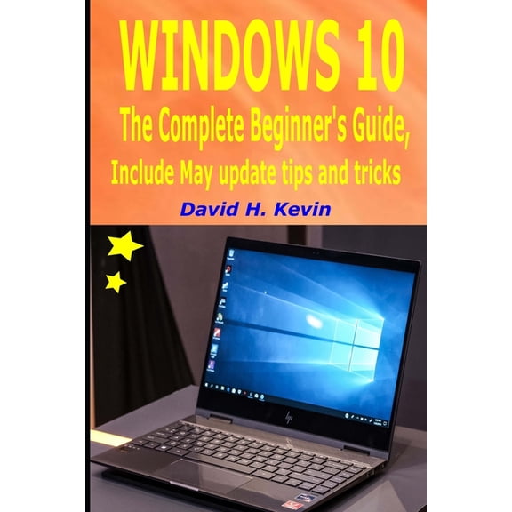 Windows 10: The complete Beginner's Guide, Include May Update tips and tricks, (Paperback)
