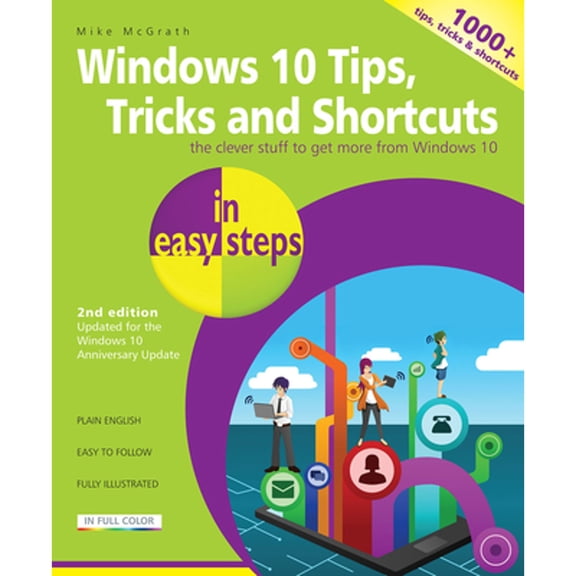 Pre-Owned Windows 10 Tips, Tricks & Shortcuts in Easy Steps: Covers the Windows 10 Anniversary Update (Paperback) 1840787481 9781840787481