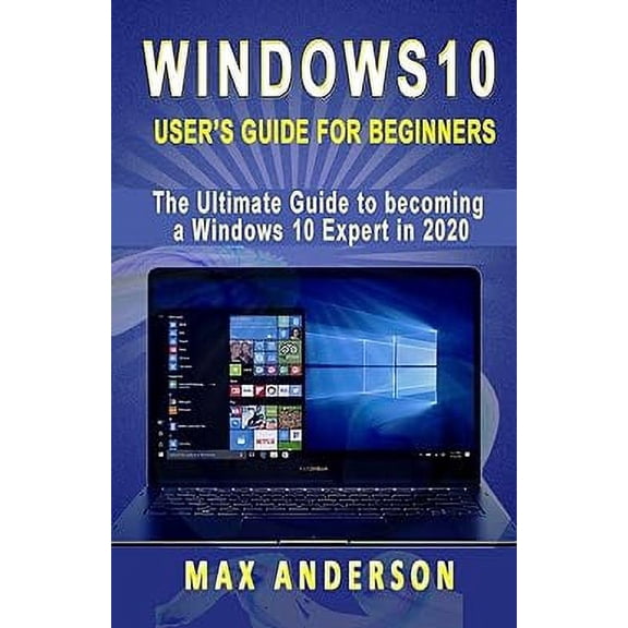 Windows 10 User's Guide for Beginners: The Ultimate Guide to becoming a Windows 10 Expert in a short Time!, (Paperback)