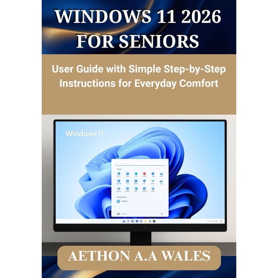 Windows 11 2026 for Seniors: User Guide with Simple Step-by-Step ...