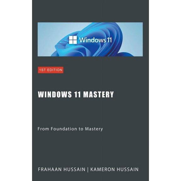 Windows 11 Mastery: From Foundation to Mastery, (Paperback)