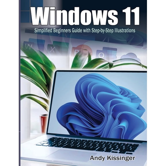 Windows 11 Simplified Beginners Guide with Step-by-Step Illustrations (Paperback)