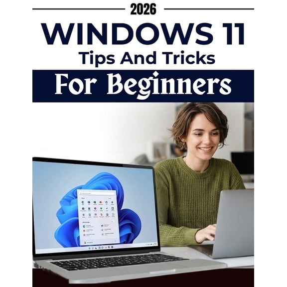 Tech Hub 2026 Windows 11 Tips & Tricks for Beginners: Visual screen-by-screen guidance to, avoid common mistakes, recover and handle e, Book 2, (Paperback)