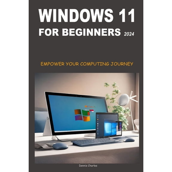 Windows 11 for Beginners 2024: Empower Your Computing Journey, (Paperback)