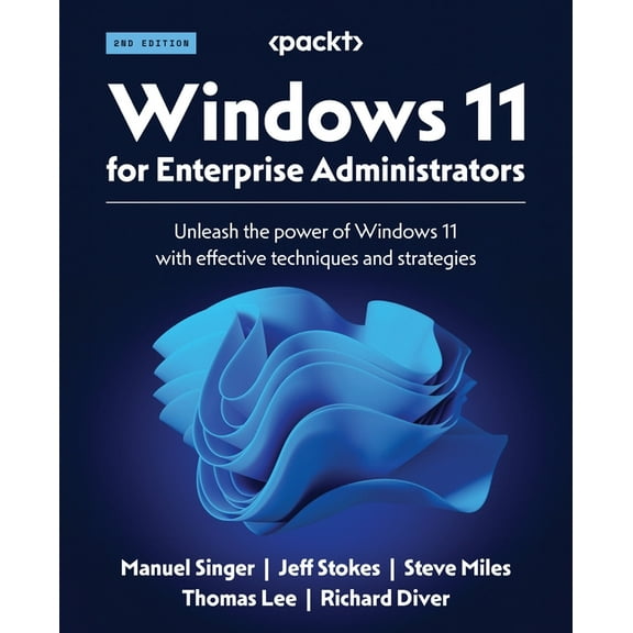 Windows 11 for Enterprise Administrators - Second Edition: Unleash the power of Windows 11 with effective techniques and strategies (Paperback)