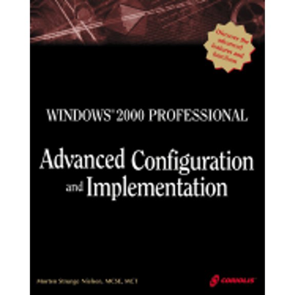 Pre-Owned Windows 2000 Professional Advanced Configuration and Implementation: A Comprehensive Guide to the New Mainstream Desktop Operating System for Professional Users, 9781576105283, 1576105288, Paperback,