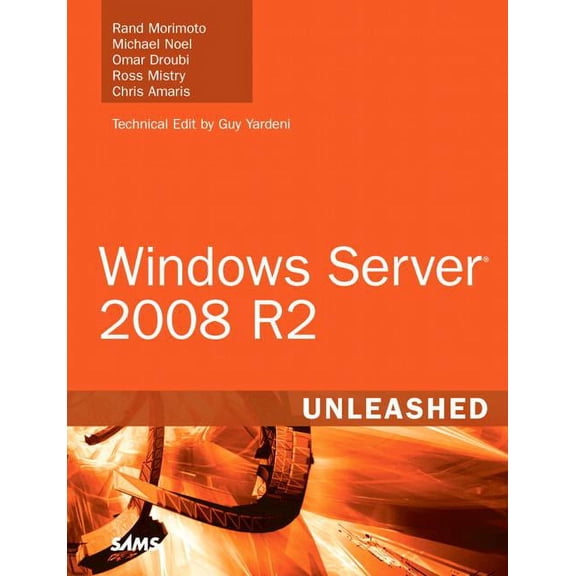 Windows Server 2008 R2 Unleashed (Hardcover) by Rand Morimoto, Michael Noel, Omar Droubi