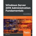 thumbnail image 1 of Windows Server 2019 Administration Fundamentals - Second Edition: A beginner's guide to managing and administering Windo, (Paperback), 1 of 1