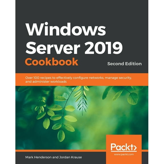 Windows Server 2019 Cookbookm - Second Edition: Over 100 recipes to effectively configure networks, manage security, and, (Paperback)