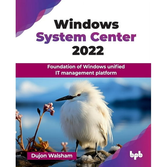 Windows System Center 2022: Foundation of Windows unified IT management platform (English Edition), (Paperback)