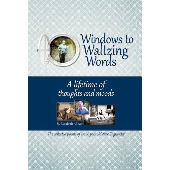 Windows to Waltzing Words: A Lifetime of Thoughts and Moods, (Paperback)
