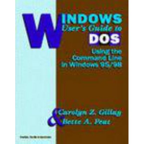 Pre-Owned Windows User's Guide to DOS: Using the Command Line in Windows 95/98 (Paperback) 1887902422 9781887902427
