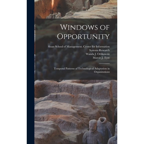Windows of Opportunity: Temporal Patterns of Technological Adaptation in Organizations, (Hardcover)