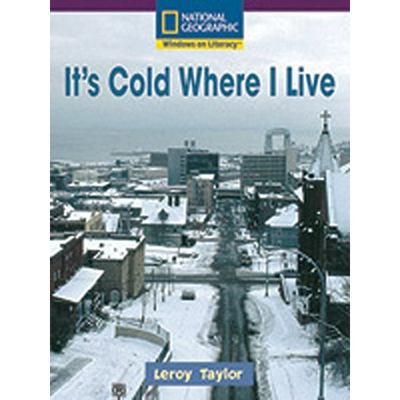 Windows on Literacy Early (Social Studies: Geography): It's Cold Where I Live (Paperback) by National Geographic Learning