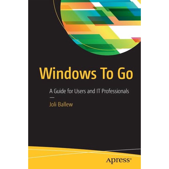 Windows to Go: A Guide for Users and IT Professionals, (Paperback)