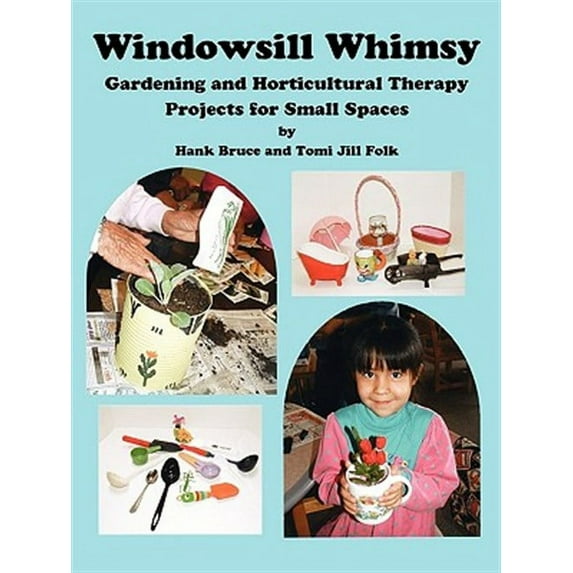 Windowsill Whimsy, Gardening & Horticultural Therapy Projects for Small Spaces (Paperback)