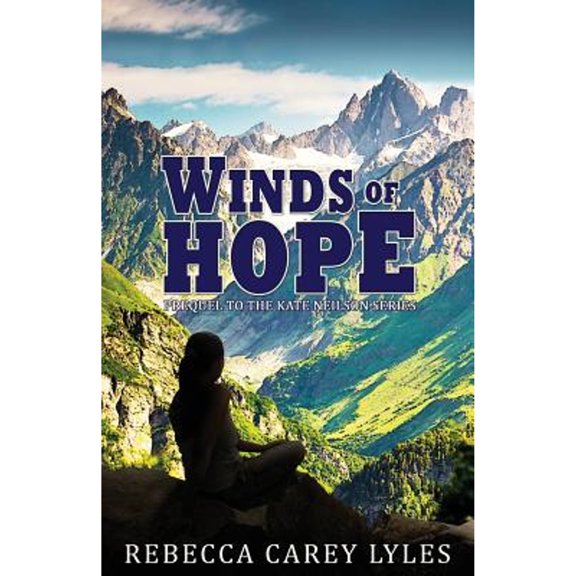 Winds of Hope: Prequel to the Kate Neilson Series (Paperback) by Rebecca Carey Lyles