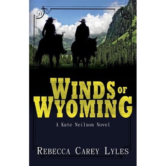 Winds of Wyoming: A Kate Neilson Novel (Paperback) by Rebecca Carey Lyles