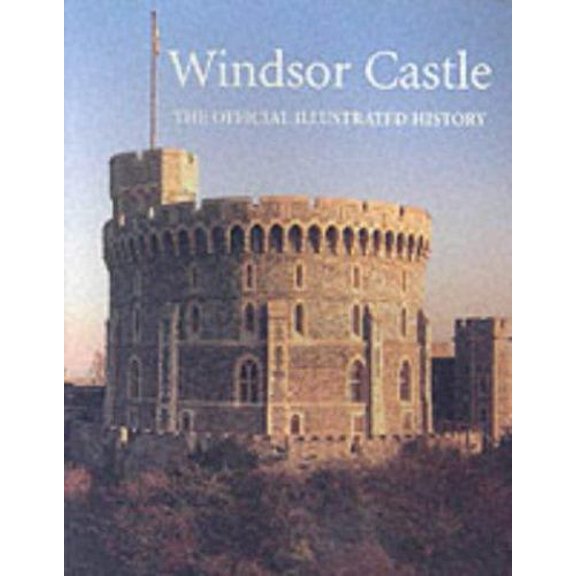 Pre-Owned Windsor Castle: The Official Illustrated History (Paperback) 1902163214 9781902163215