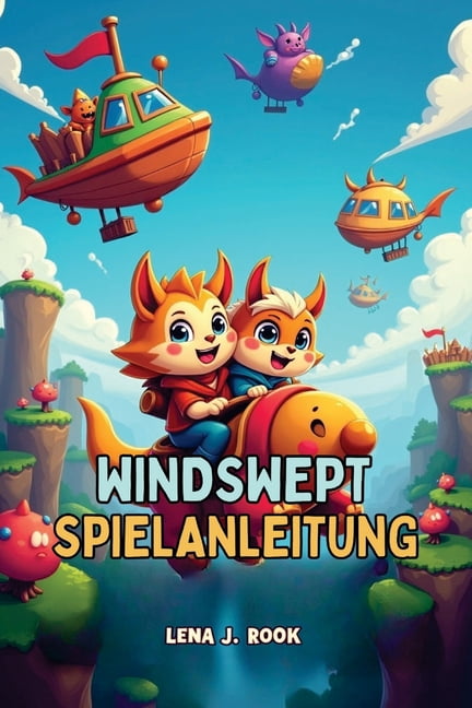 Windswept Spielanleitung: Tiefgehende Strategien, Expertentipps und ultimative Walkthroughs fÃ¼r Gelegenheitssucher und H, (Paperback)