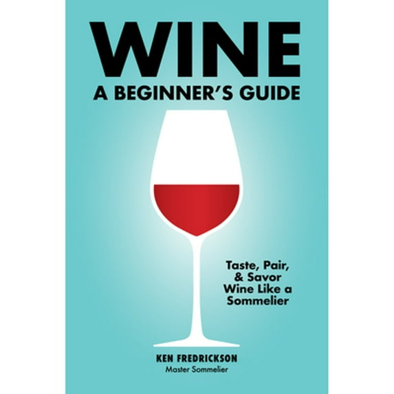 Pre-Owned Wine: A Beginner's Guide (Paperback - Used) 1646110544 9781646110544