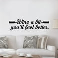 thumbnail image 1 of Wine A Bit You'll Feel Better - Wine Bottles Silhouette Wine Time Life Quotes Quote Vinyl Wall Sticker Art Decal Home Kitchen Room Living Room Wall Design Decor Stickers Decoration Size (16x40 inch), 1 of 3