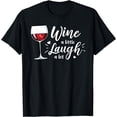 thumbnail image 1 of Wine A Little Laugh A Lot Funny Wine Drinking T-Shirt, 1 of 3