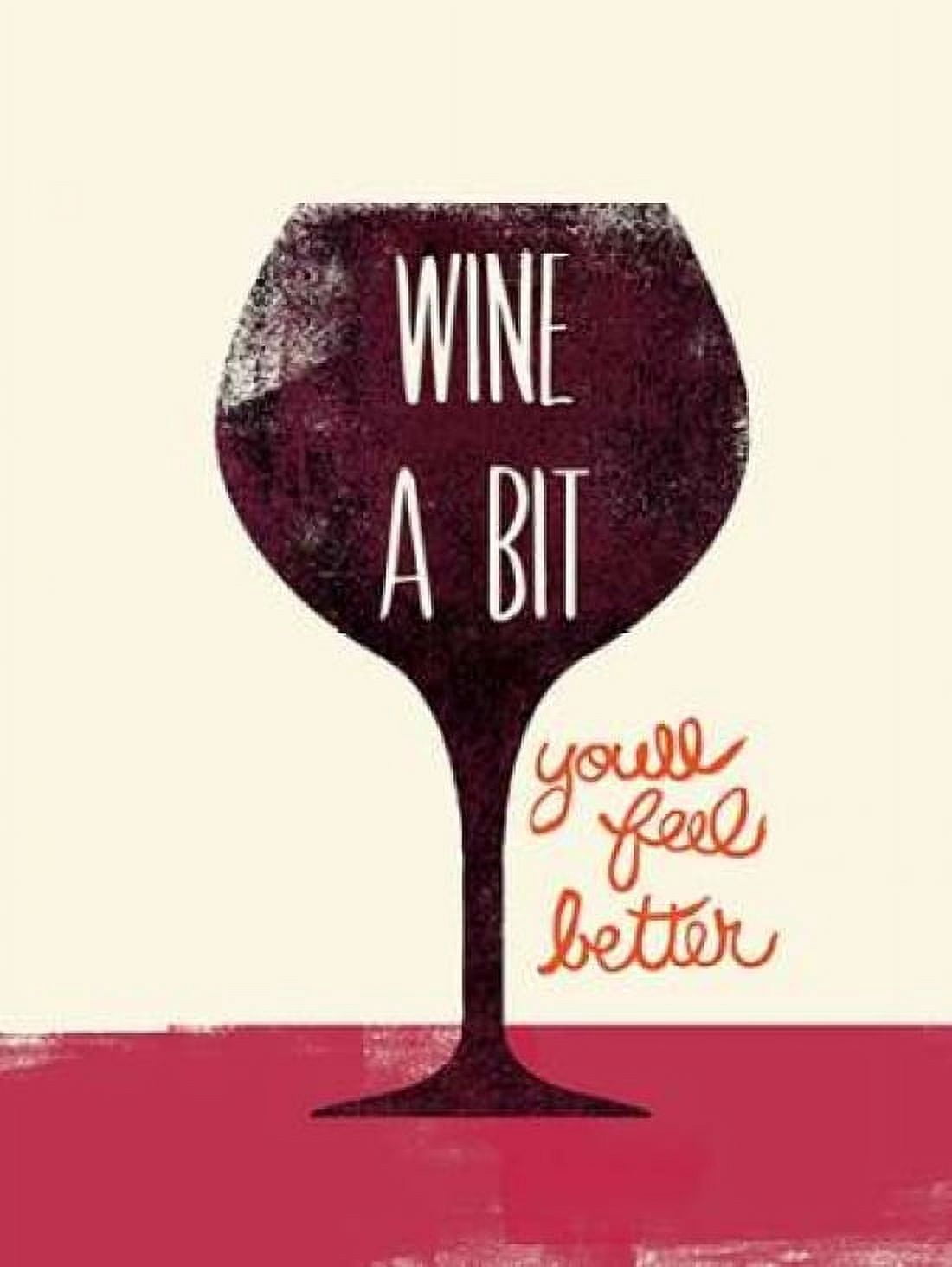 Wine A bit Canvas Art - Studio Bella (18 x 24)