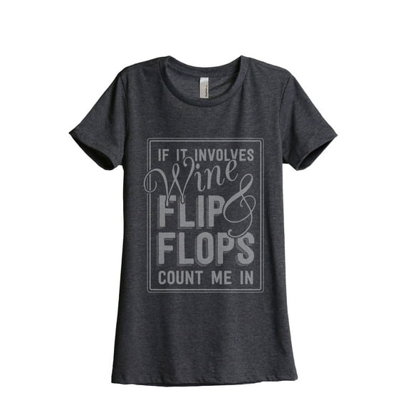 Wine And Flip Flops Count Me In Women's Fashion Relaxed T-Shirt Tee Charcoal Grey Small